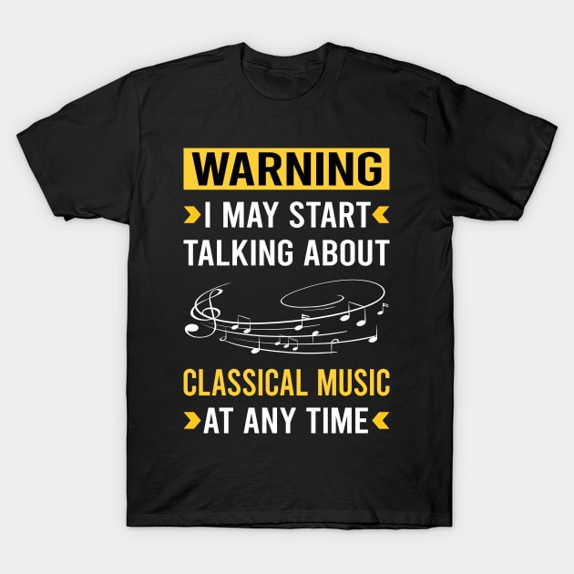 Warning Classical Music T-Shirt by Good Day